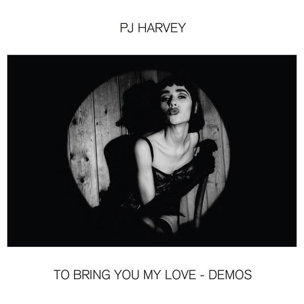 PJ Harvey – To Bring You My Love - Demos LP