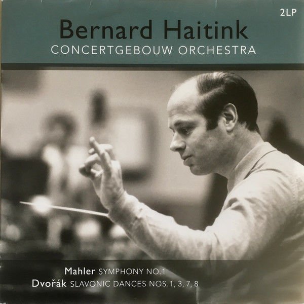 Bernard Haitink, Concertgebouw Orchestra*, Mahler* / Dvořák* – Symphony No. 1 / Slavonic Dances Nos 1, 3, 7, 8