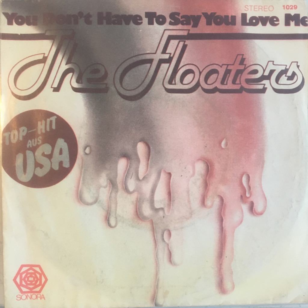 The Floaters You Don't Have To Say You Love Me 45lik