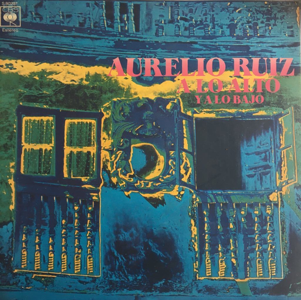 Aurelio Ruiz A Lo Alto Y A Bajo LP