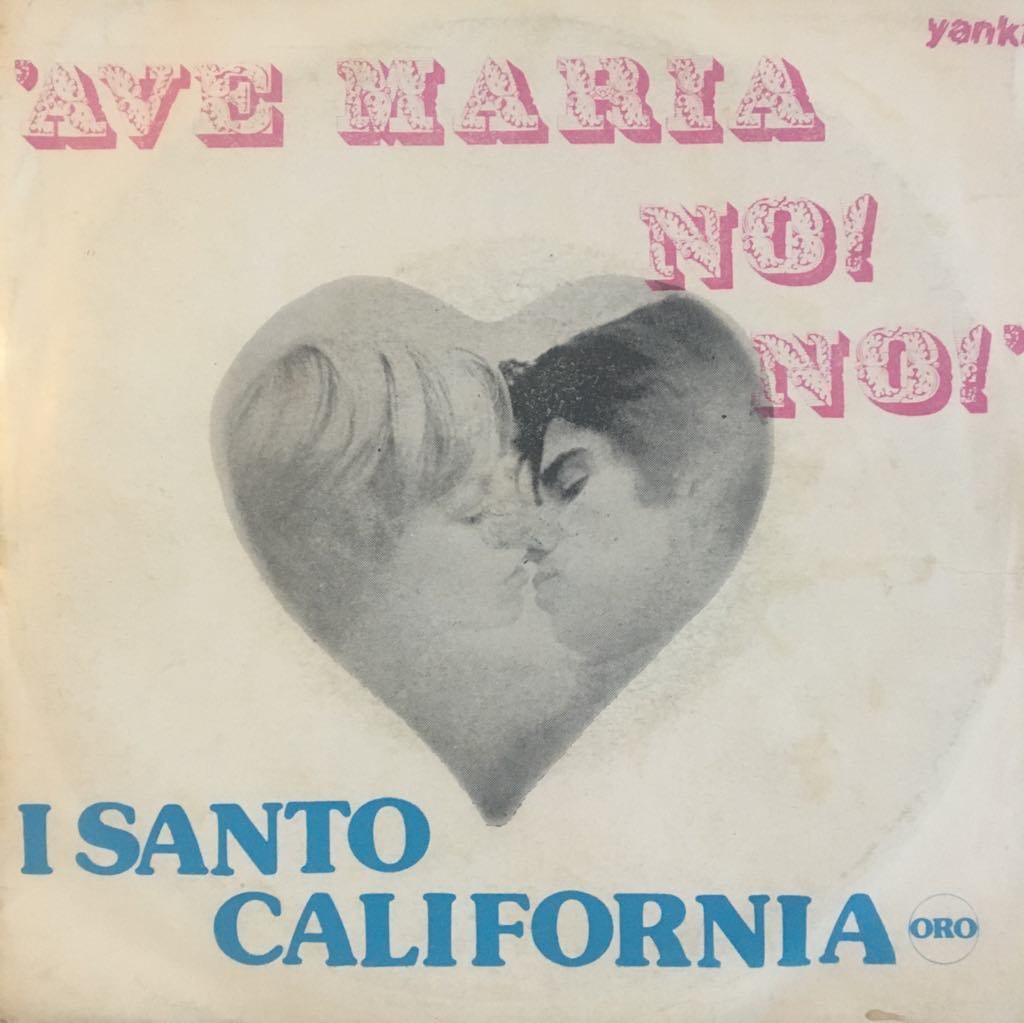 I Santo California Ave Maria No! No! 45lik