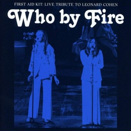 First Aid Kit - Who By Fire: Live Tribute To Leonard Cohen Double LP