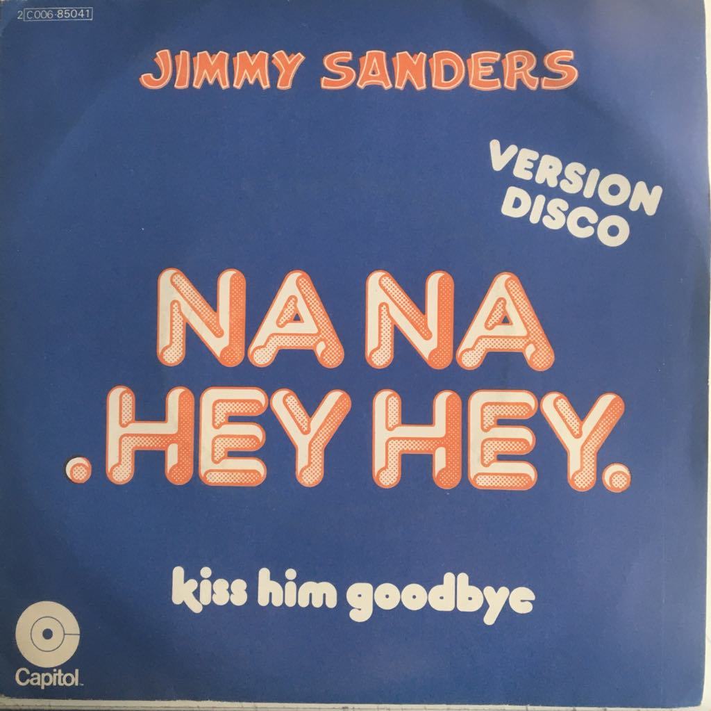 Jimmy Sanders Na Na Hey Hey 45lik