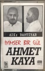 Ahmet Kaya İyimser Bir Gül Adı:Bahtiyar KASET