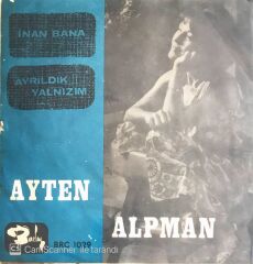 Ayten Alpman - İnan Bana/Ayrıldık Yalnızım - 45'lik