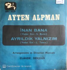 Ayten Alpman - İnan Bana/Ayrıldık Yalnızım - 45'lik