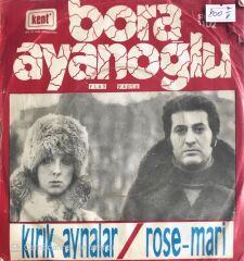 Bora Ayanoğlu - Kırık Aynalar/Rose Mari - 45'lik