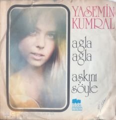 Yasemin Kumral - Ağla Ağla 45lik