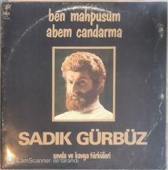 Sadık Gürbüz Ben Mahpusum Abem Candarma Sevda ve Kavga Türküleri LP