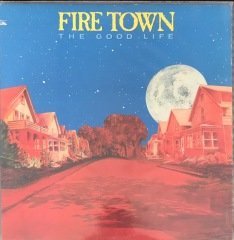 Fire Town The Good Life LP