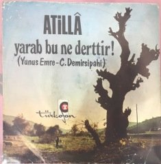 Atilla Ya Rab Bu Ne Derttir 45lik