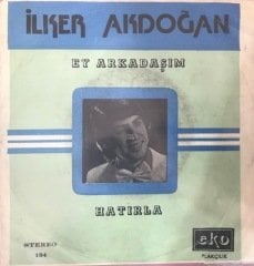 İlker Akdoğan Ey Arkadaşım 45lik