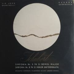 Schubert Sir John Barbirolli / George Georgescu / Orchestra Simfonică A Filarmonicii De Stat ''George Enescu'' ‎– Simfonia Nr. 5 În Si Bemol Major / Simfonia Nr. 8 În Si Minor (Neterminată) LP