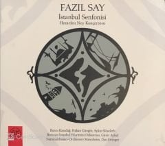 Fazıl Say - İstanbul Senfonisi - Hezarfen Ney Konçertosu CD