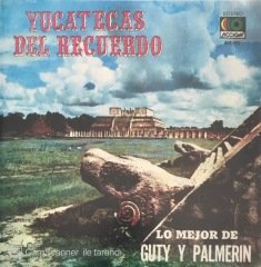Yucatecas Del Recuerdo Lo Mejor De Guty Y Palmerin LP