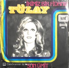 Tülay - İkimiz Bir Fidanız/Son Ümit - 45'lik
