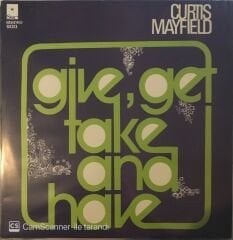Curtis Mayfield Give Get Take And Have LP