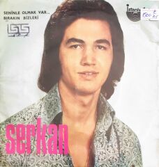 Serkan - Seninle Olmak Var.../Bırakın Bizleri - 45'lik