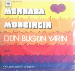 Dün Bugün Yarın - Merhaba/Moogırgır - 45'lik