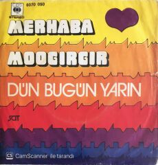 Dün Bugün Yarın - Merhaba/Moogırgır - 45'lik