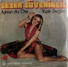 Sezer Güvenirgil - Aşktan da Öte 45lik