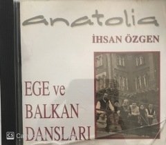 Anatolia İhsan Özgen Ege ve Balkan Dansları CD