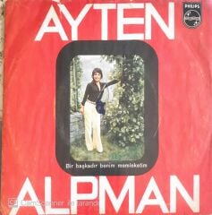 Ayten Alpman - Bir Başkadır Benim Memleketim/Yaşamak İstemem - 45'lik