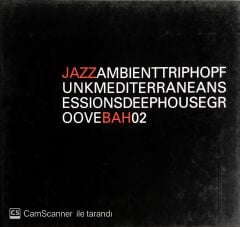 JAZZAMBİENTTRİPHOPFUNKMEDİTERRANEANSESSİONSDEEPHOUSEGROOVEBAH02 - CD