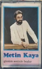Metin Kaya Günüm Seninle Başlar KASET