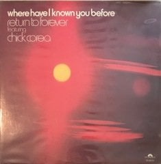 Where Have I Known You Before Return To Forever Featuring Chick Corea LP