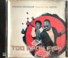 Frankie Knuckles featuring Adeva / Too Many Fish CD