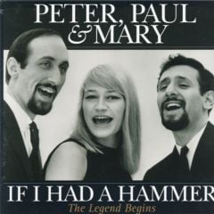 Peter, Paul And Mary - If I Had A Hammer - The Legend Begins LP