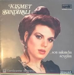 Kısmet Kandıralı Son Aşkımdın Sevgilim LP