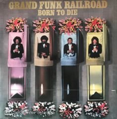 Grand Funk Railroad Born To Die LP