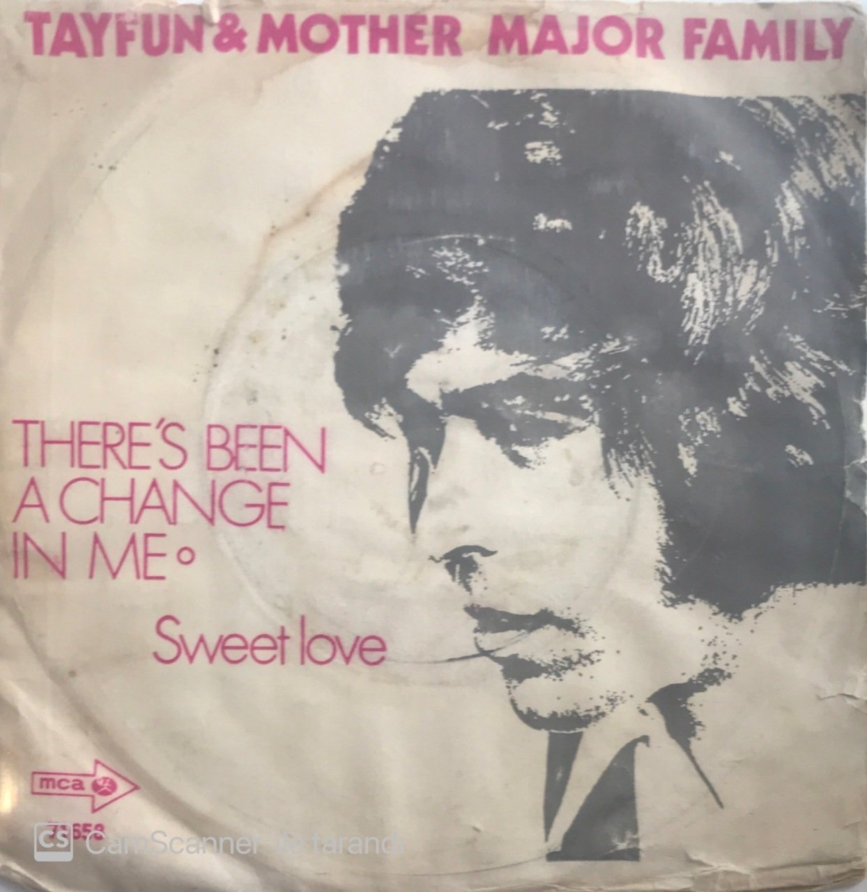 Tayfun & Mother Major Family There's Been A Change In Me 45lik