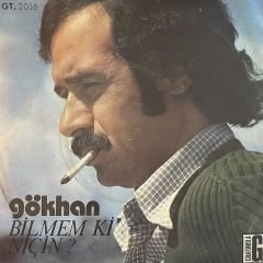 Gökhan - Bilmem Ki Niçin ? 45lik