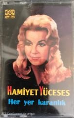 Hamiyet Yüceses - Her Yer Karanlık KASET