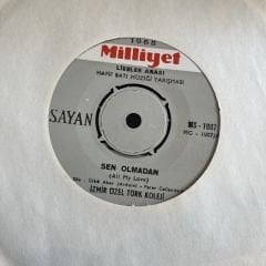 1968 Milliyet Liseler Arası Hafif  Batı Müziği Yarışması - İzmir Özel Türk Koleji - Sen Olmadan 45lik