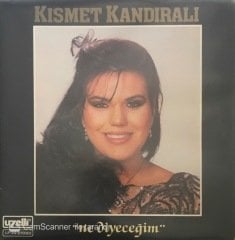 Kısmet Kandıralı Ne Diyeceğim LP