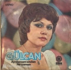 Gülcan Ayrılamam Ondan 45lik