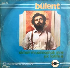 Bülent Ortaçgil - Şık Latife/Olmalı Mı Olmamalı Mı - 45'lik