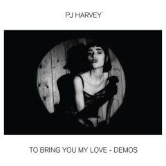 PJ Harvey – To Bring You My Love - Demos LP
