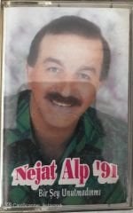 Nejat Alp '91 - Bir Şey Unutmadın Mı KASET