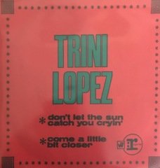 Trini Lopez Don't Let The Sun Catch You Cryin' 45lik