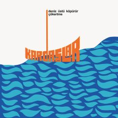 Kardaşlar / Deniz Üstü Köpürür - Çökertme LP