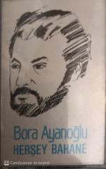 Bora Ayanoğlu - Herşey Bahane KASET