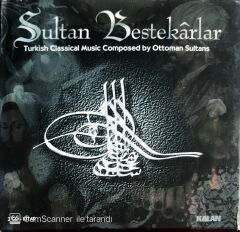 Sultan Bestekarlar - Turkish Classical Music Composed By Ottoman Sultans - CD