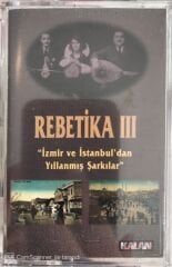 Rebetika III İzmir Ve İstanbul'dan Yıllanmış Şarkılar KASET