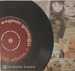 Ezginin Günlüğü Eski Arkadaş CD