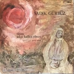 Sadık Gürbüz - Ölüm Adın Kalleş Olsun LP